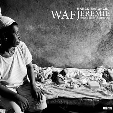 Libro fotografico:  “WAF JEREMIE, l’inizio della Speranza” di Marco Baroncini Edizione GRAFFITI